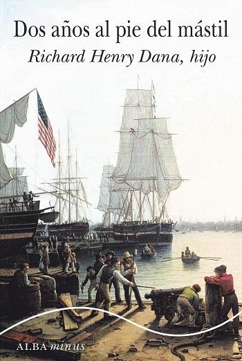 DOS AÑOS AL PIE DEL MÁSTIL | 9788490653319 | DANA(HIJO),RICHARD HENRY | Libreria Geli - Librería Online de Girona - Comprar libros en catalán y castellano
