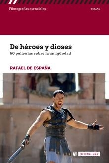 DE HEROES Y DIOSES.50 PELICULAS SOBRE LA ANTIGUEDAD | 9788491167723 | DE ESPAÑA,RAFAEL | Libreria Geli - Librería Online de Girona - Comprar libros en catalán y castellano