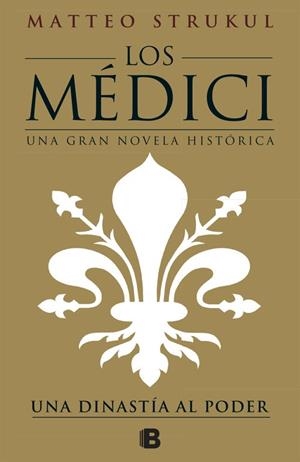 LOS MÉDICI.UNA DINASTÍA AL PODER | 9788466661775 | STRUKUL,MATTEO | Libreria Geli - Librería Online de Girona - Comprar libros en catalán y castellano