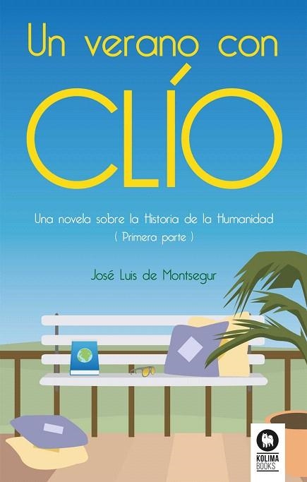 UN VERANO CON CLÍO.UNA NOVELA SOBRE LA HISTORIA DE LA HUMANIDAD (1ERA PARTE) | 9788416994267 | DE MONTSEGUR,JOSÉ LUIS | Llibreria Geli - Llibreria Online de Girona - Comprar llibres en català i castellà