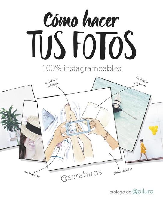 CÓMO HACER TUS FOTOS 100% INSTAGRAMEABLES | 9788490438046 | BIRDS,SARA | Libreria Geli - Librería Online de Girona - Comprar libros en catalán y castellano