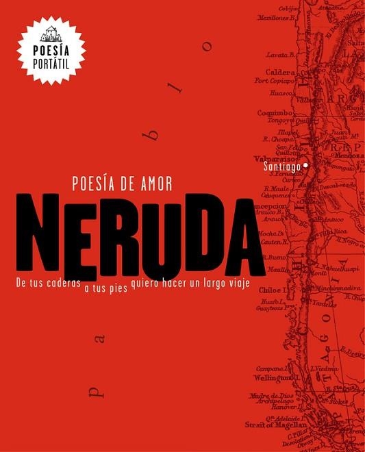 POESÍA DE AMOR.DE TUS CADERAS A TUS PIES QUIERO HACER UN LARGO VIAJE | 9788439733164 | NERUDA,PABLO  | Libreria Geli - Librería Online de Girona - Comprar libros en catalán y castellano