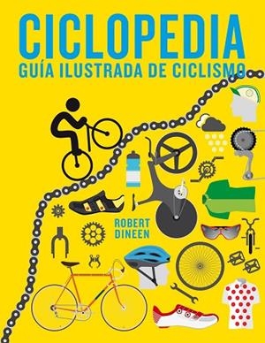 CICLOPEDIA.GUÍA ILUSTRADA DE CICLISMO | 9788416890187 | DINEEN,ROBERT | Libreria Geli - Librería Online de Girona - Comprar libros en catalán y castellano