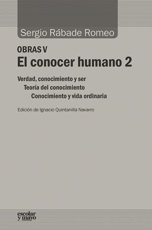 EL CONOCER HUMANO-2.VERDAD,CONOCIMIENTO Y SER/TEORÍA DEL CONOCIMIENTO/CONOCIMIENTO Y VIDA ORDINAR | 9788416020874 | RÁBADE ROMEO,SERGIO | Llibreria Geli - Llibreria Online de Girona - Comprar llibres en català i castellà