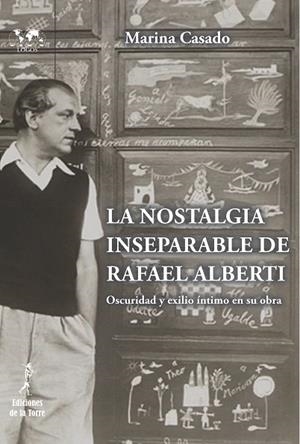 LA NOSTALGIA INSEPARABLE DE RAFAEL ALBERTI OSCURIDAD Y EXILIO INTIMO EN SU OBRA | 9788479608064 | CASADO,MARINA | Llibreria Geli - Llibreria Online de Girona - Comprar llibres en català i castellà