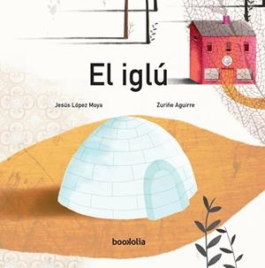 EL IGLÚ | 9788494636219 | LÓPEZ MOYA,JESÚS | Libreria Geli - Librería Online de Girona - Comprar libros en catalán y castellano