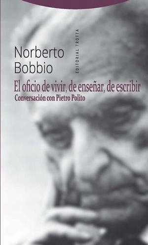 EL OFICIO DE VIVIR, DE ENSEÑAR, DE ESCRIBIR CONVERSACIÓN CON PIETRO POLITO | 9788498797008 | BOBBIO,NORBERTO | Libreria Geli - Librería Online de Girona - Comprar libros en catalán y castellano