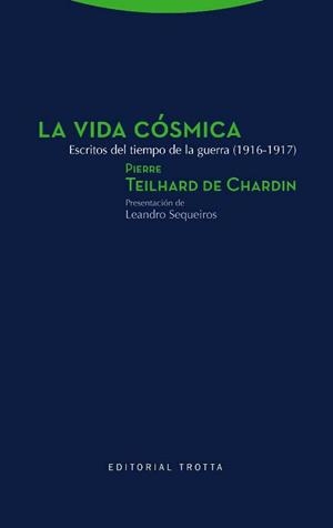 LA VIDA CÓSMICA. ESCRITOS DEL TIEMPO DE LA GUERRA (1916-1917) | 9788498797015 | TEILHARD DE CHARDIN,PIERRE | Libreria Geli - Librería Online de Girona - Comprar libros en catalán y castellano