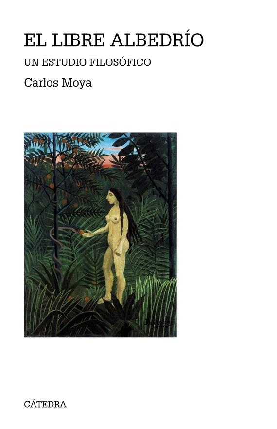 EL LIBRE ALBEDRÍO UN ESTUDIO FILOSÓFICO | 9788437637143 | MOYA ESPÍ,CARLOS | Libreria Geli - Librería Online de Girona - Comprar libros en catalán y castellano
