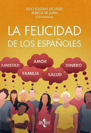 LA FELICIDAD DE LOS ESPAÑOLES | 9788430971367 | IGLESIAS DE USSEL, JULIO/JUAN DÍAZ, REBECA DE/ALLARD, GAYLE/CACHÓN GONZÁLEZ, ELENA/DE MIGUEL RODRÍGU | Libreria Geli - Librería Online de Girona - Comprar libros en catalán y castellano
