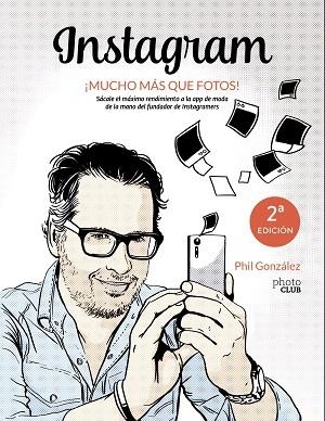 INSTAGRAM,¡MUCHO MÁS QUE FOTOS! | 9788441538900 | GONZÁLEZ,PHILIPPE | Llibreria Geli - Llibreria Online de Girona - Comprar llibres en català i castellà