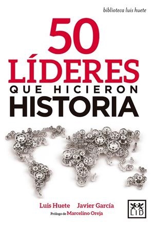 50 LÍDERES QUE HICIERON HISTORIA | 9788416894789 | HUETE GÓMEZ,LUIS | Libreria Geli - Librería Online de Girona - Comprar libros en catalán y castellano