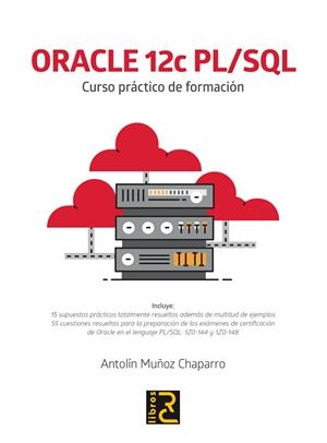 ORACLE 12C PL/SQL.CURSO PRÁCTICO DE FORMACIÓN | 9788494717000 | MUÑOZ CHAPARRO,ANTOLÍN | Llibreria Geli - Llibreria Online de Girona - Comprar llibres en català i castellà