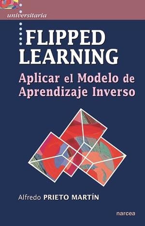 FLIPPED LEARNING.APLICAR EL MODELO DE APRENDIZAJE INVERSO | 9788427723467 | PRIETO MARTÍN,ALFREDO | Llibreria Geli - Llibreria Online de Girona - Comprar llibres en català i castellà