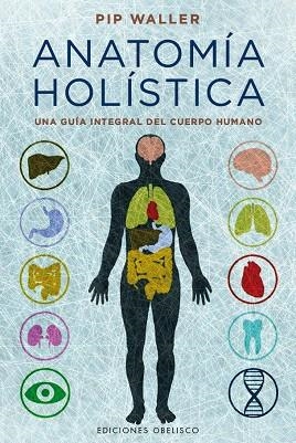ANATOMÍA HOLÍSTICA | 9788491112341 | WALLER,PIP | Libreria Geli - Librería Online de Girona - Comprar libros en catalán y castellano