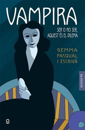 VAMPIRA.SER O NO SER,AQUEST ÉS EL PROBLEMA | 9788416661442 | PASQUAL I ESCRIVÀ, GEMMA | Llibreria Geli - Llibreria Online de Girona - Comprar llibres en català i castellà