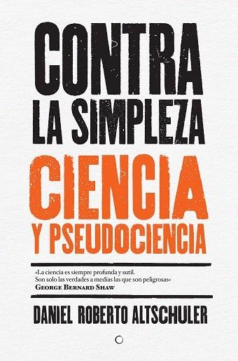 CONTRA LA SIMPLEZA.CIENCIA Y PSEUDOCIENCIA | 9788494488009 | ALTSCHULER,DANIEL ROBERTO | Libreria Geli - Librería Online de Girona - Comprar libros en catalán y castellano