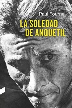 LA SOLEDAD DE ANQUETIL | 9788494683336 | FOURNEL,PAUL | Llibreria Geli - Llibreria Online de Girona - Comprar llibres en català i castellà
