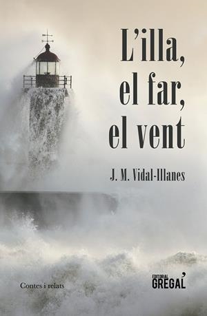L'ILLA,EL FAR,EL VENT | 9788417082185 | GÓMEZ GONZÁLEZ,JOSEP MANUEL | Libreria Geli - Librería Online de Girona - Comprar libros en catalán y castellano