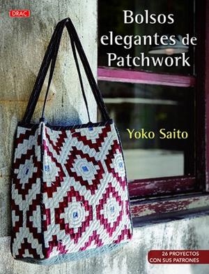 BOLSOS ELEGANTES DE PATCHWORK | 9788498745610 | SAITO, YOKO | Llibreria Geli - Llibreria Online de Girona - Comprar llibres en català i castellà