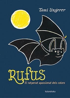 RUFUS.EL RATPENAT APASSIONAT DELS COLORS | 9788416804177 | UNGERER,TOMI | Libreria Geli - Librería Online de Girona - Comprar libros en catalán y castellano