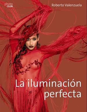 LA ILUMINACIÓN PERFECTA | 9788441538771 | VALENZUELA,ROBERTO | Llibreria Geli - Llibreria Online de Girona - Comprar llibres en català i castellà