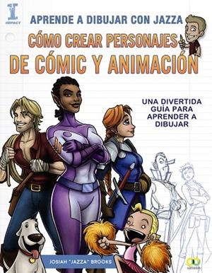 APRENDE A DIBUJAR CON JAZZA.CÓMO CREAR PERSONAJES DE CÓMIC Y ANIMACIÓN | 9788441538825 | BROOKS,JOSIAH | Llibreria Geli - Llibreria Online de Girona - Comprar llibres en català i castellà