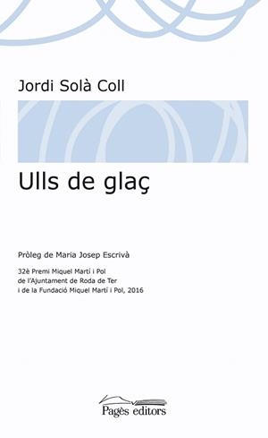 ULLS DE GLAÇ | 9788499758657 | SOLÀ COLL,JORDI | Libreria Geli - Librería Online de Girona - Comprar libros en catalán y castellano