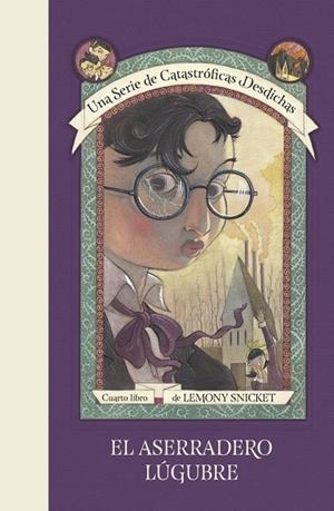 EL ASERRADERO LÚGUBRE (UNA SERIE DE CATASTRÓFICAS DESDICHAS 4) | 9788490438701 | LEMONY SNICKET | Libreria Geli - Librería Online de Girona - Comprar libros en catalán y castellano