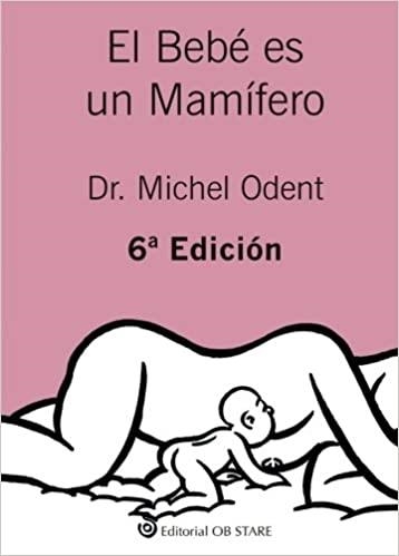 EL BEBÉ ES UN MAMÍFERO | 9788494493164 | ODENT,MICHEL | Llibreria Geli - Llibreria Online de Girona - Comprar llibres en català i castellà