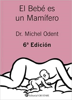 EL BEBÉ ES UN MAMÍFERO | 9788494493164 | ODENT,MICHEL | Llibreria Geli - Llibreria Online de Girona - Comprar llibres en català i castellà