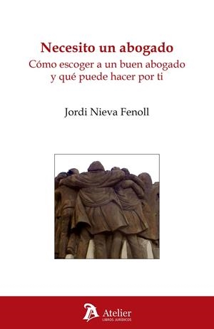 NECESITO UN ABOGADO.CÓMO ESCOGER A UN BUEN ABOGADO Y QUÉ PUEDE HACER POR TI | 9788416652662 | NIEVA FENOLL,JORDI | Libreria Geli - Librería Online de Girona - Comprar libros en catalán y castellano