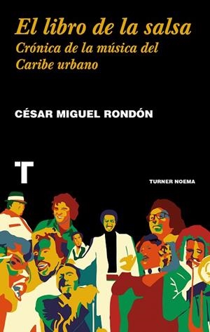 EL LIBRO DE LA SALSA.CRÓNICA DE LA MÚSICA DEL CARIBE URBANO | 9788416714193 | RONDÓN,CÉSAR MIGUEL | Libreria Geli - Librería Online de Girona - Comprar libros en catalán y castellano