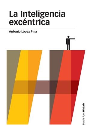 LA INTELIGENCIA EXCÉNTRICA | 9788416662142 | LÓPEZ PINA,ANTONIO | Libreria Geli - Librería Online de Girona - Comprar libros en catalán y castellano