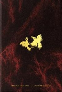 CODEX.ANTOINE D'AGATA.MÉXICO.1986/2016 | 9788417047177 | Llibreria Geli - Llibreria Online de Girona - Comprar llibres en català i castellà