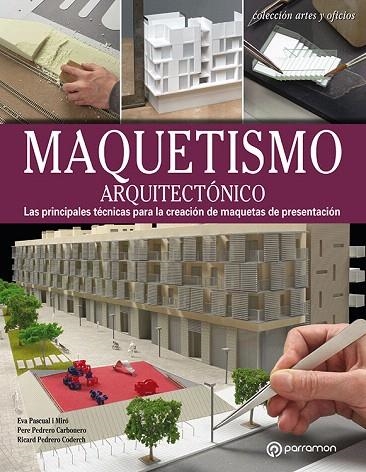 MAQUETISMO ARQUITECTONICO | 9788434214156 | PASCUAL I MIRÓ,EVA/PEDRERO CARBONERO,PERE/PEDRERO CODERCH,RICARD | Libreria Geli - Librería Online de Girona - Comprar libros en catalán y castellano