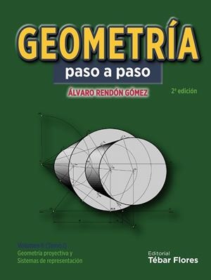 GEOMETRÍA PASO A PASO VOLUMEN II (TOMO I) GEOMETRÍA PROYECTIVA Y SISTEMAS DE REPRESENTACIÓN | 9788473605823 | RENDÓN GÓMEZ,ÁLVARO | Libreria Geli - Librería Online de Girona - Comprar libros en catalán y castellano