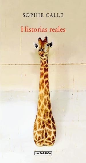 SOPHIE CALLE.HISTORIAS REALES | 9788416248438 | CALLE, SOPHIE | Llibreria Geli - Llibreria Online de Girona - Comprar llibres en català i castellà