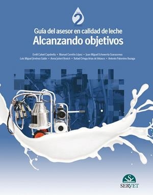 GUÍA DEL ASESOR EN CALIDAD DE LECHE.ALCANZANDO OBJETIVOS | 9788416818129 | CALVET CAPDEVILA,EMILI/CERVIÑO LÓPEZ,MANUEL/ECHEVERRÍA GUERACENEA,JUAN MIGUEL/JIMÉNEZ GALÁN,LUIS | Llibreria Geli - Llibreria Online de Girona - Comprar llibres en català i castellà