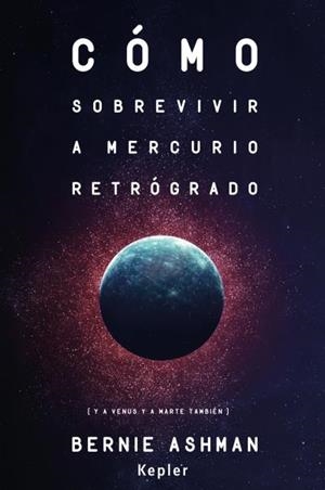 CÓMO SOBREVIVIR A MERCURIO RETRÓGRADO | 9788416344062 | ASHMAN,BERNIE | Libreria Geli - Librería Online de Girona - Comprar libros en catalán y castellano