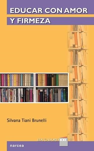 EDUCAR CON AMOR Y FIRMEZA | 9788427723580 | TIANI  BRUNELLI,SILVANA | Llibreria Geli - Llibreria Online de Girona - Comprar llibres en català i castellà