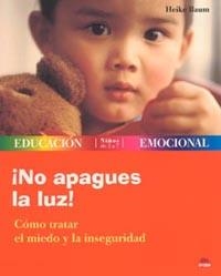 NO APAGUES LA LUZ.COMO TRATAR EL MIEDO Y LA INSEGURIDAD | 9788497541275 | BAUM,HEIKE | Llibreria Geli - Llibreria Online de Girona - Comprar llibres en català i castellà
