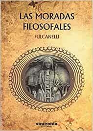 LAS MORADAS FILOSOFALES | 9788494679995 | FULCANELLI | Libreria Geli - Librería Online de Girona - Comprar libros en catalán y castellano