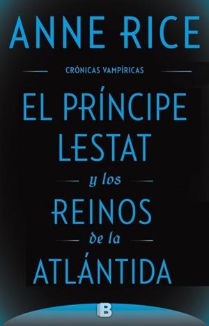 EL PRÍNCIPE LESTAT Y LOS REINOS DE LA ATLÁNTIDA | 9788466661652 | RICE,ANNE | Libreria Geli - Librería Online de Girona - Comprar libros en catalán y castellano