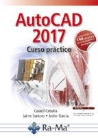 AUTOCAD 2017 | 9788499646923 | CEBOLLA,CASTELL/SANTORO,JAIME/GARCÍA,JAVIER | Libreria Geli - Librería Online de Girona - Comprar libros en catalán y castellano