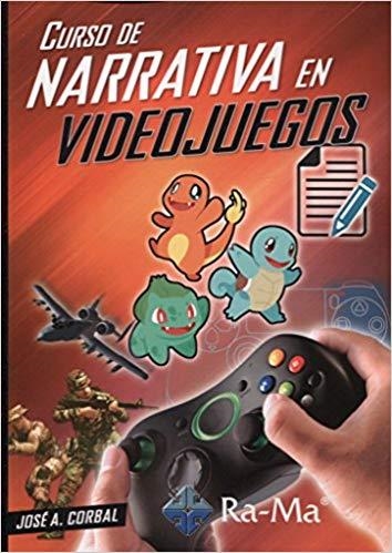 CURSO DE NARRATIVA EN VIDEOJUEGOS | 9788499647104 | CORBAL,JOSÉ A. | Libreria Geli - Librería Online de Girona - Comprar libros en catalán y castellano