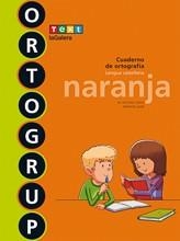 ORTOGRUP(NARANJA.CUADERNO DE ORTOGRAFIA.PRIMERO DE PRIMARIA) | 9788441230071 | SABÉ POU, MONTSE/LÓPEZ GUTIERREZ, M. DOLORS | Libreria Geli - Librería Online de Girona - Comprar libros en catalán y castellano