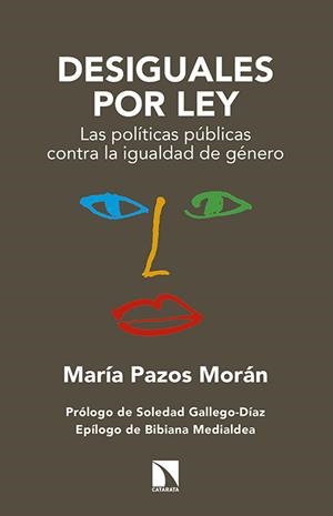 DESIGUALES POR LEY.LAS POLÍTICAS PÚBLICAS CONTRA LA IGUALDAD DE GÉNERO | 9788483199947 | PAZOS MORÁN, MARÍA | Llibreria Geli - Llibreria Online de Girona - Comprar llibres en català i castellà