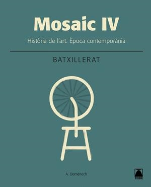 MOSAIC IV.HISTÒRIA DE L'ART(SEGON DE BATXILLERAT.ÉPOCA CONTEMPORÀNIA) | 9788430753666 | DOMÈNECH ALBERDI,ALBERT | Llibreria Geli - Llibreria Online de Girona - Comprar llibres en català i castellà