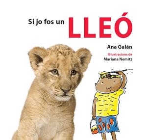 SI JO FOS UN LLEÓ | 9788415206170 | GALÁN,ANA | Llibreria Geli - Llibreria Online de Girona - Comprar llibres en català i castellà